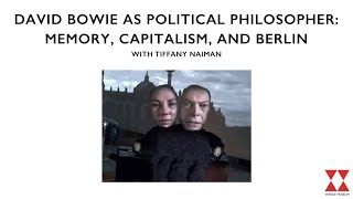 David Bowie as Political Philosopher: Memory, Capitalism, and Berlin; with UCLA's Tiffany Naiman