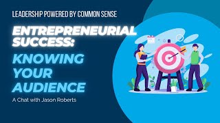 Entrepreneurial Success: Knowing Your Audience | Ep 296 #leadership