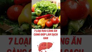 7 Loại Rau Càng Ăn Càng Giúp Làm Sạch Gan#biquyetsongkhoetre #shortsvideo #food