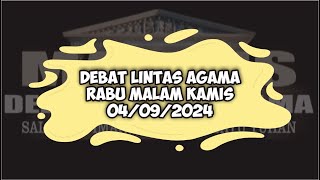 DOKUMENTASI DEBAT LINTAS AGAMA RABU MALAM KAMIS 04/09/2024