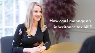 How can I manage an inheritance tax bill?