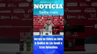 Derrota do Vitória na Série B: Análise de Léo Condé e Erros Defensivos