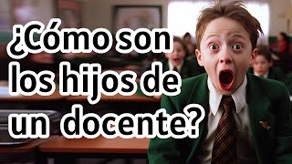 ¿Cómo se comporta el hijo de un docente?