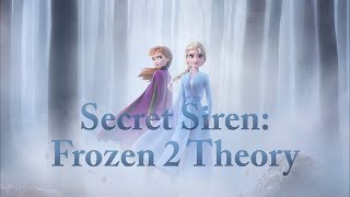 Frozen 2 Theory: The Secret Siren