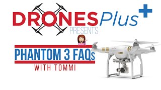 DJI Phantom 3 FAQ with Drones Plus Tommi