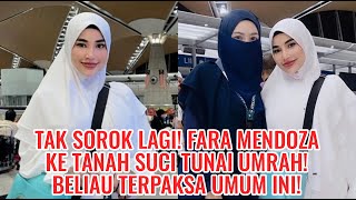 Tak Sorok Lagi! Fara Mendoza Ke Tanah Suci Tunai Umrah! Beliau Terpaksa Umum Ini!