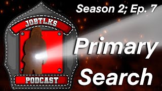 Ep.7 Primary Search | JobTlks Podcast