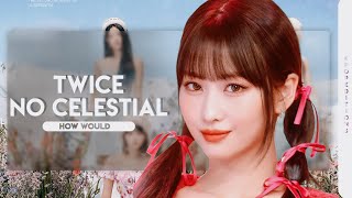 How Would TWICE (트와이스) sing  – No Celestial (Lesserafim) | Line Distribution