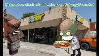 Dr. Zomboss Steals a Sandwiche From Subway/Grounded