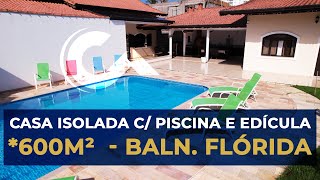 Casa isolada com piscina e edícula - 600m² - Balneário Flórida - Praia Grande - SP