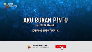 AKU BUKAN PINTU - Loela Drakel (Karaoke)