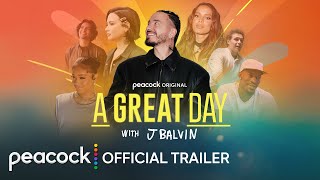 A Great Day with J Balvin | Official Trailer | Peacock Original