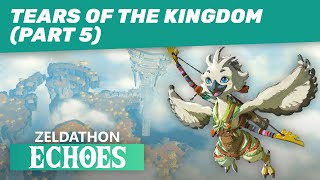 Zeldathon Echoes - Game 24 - Tears of the Kingdom (Part 5)