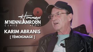 Témoignage de KARIM ABRANIS sur  M'HENNI AMROUN