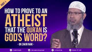 HOW TO PROVE TO AN ATHEIST THAT THE QUR'AN IS GOD'S WORD PART  1  DR ZAKIR NAIK  BY   IRFI  YouTube