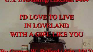 I'd Love To Live In Loveland With A Girl Like You by G.W.Ballard (Aug. 1912)