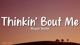 Morgan Wallen - Thinkin’ Bout Me (Lyrics)