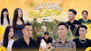 ĐỦ NẮNG HOA SẼ NỞ - TẬP 21 | Phim Tình Cảm Thanh Xuân Gãy TV