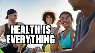 Good Health Is EVERYTHING (How to Live LONGER)