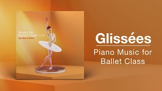 GLISSÉES // Ballet Class Music // From "Music for Ballet Class, Vol.6" by Søren Bebe