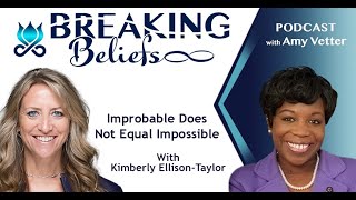 Improbable Does Not Equal Impossible With Kimberly Ellison-Taylor