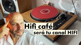 HiFi CAFÉ será tu nuevo canal HIFI. Y también vemos cómo ha quedado tocadiscos el Pioneer PL-1200