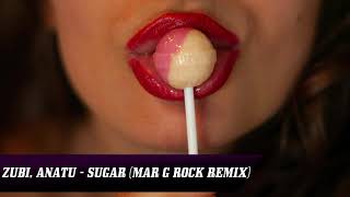 Zubi, Anatu - Sugar (Mar G Rock Remix)