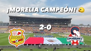 ATLÉTICO MORELIA CAMPEÓN 🐤❤️💛 | Morelia 2-0 Cimarrones | Liga de Expansión CL2022