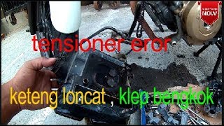 tensioner eror keteng lepas klep bengkok