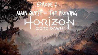 Horizon Zero Dawn - Episode 7 - Main Quest - The Proving