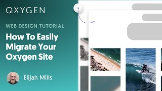 How To Easily Migrate Your Oxygen Site