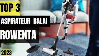 meilleur aspirateur balai Rowenta - TOP 3