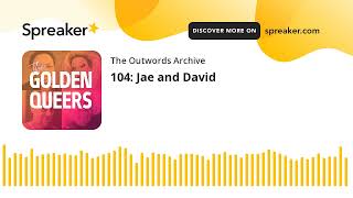 The Golden Queers episode 104: Jae and David