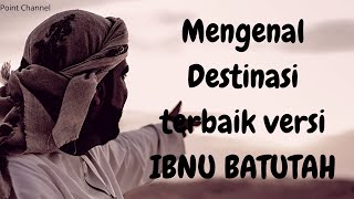 Mengenal lebih dekat IBNU BATUTAH | Seorang Penjelajah Terkenal