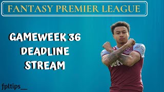 FPL Deadline Stream Gameweek 36 | Live QnA  |  Fantasy Premier League Tips 2020/21