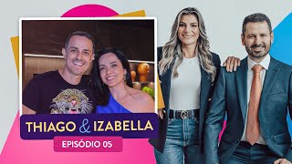 O IMPACTO do DINHEIRO na SAÚDE MENTAL | Izabella Camargo e Thiago Godoy - Carteira do Casal #005