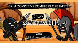 I PLAY STICKWARS 3 EP1 ZOMBIES VS. ZOMBIES A VERY CLOSE MATCH