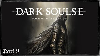 AlmightySwan64 Plays Dark Souls 2: Scholar of the First Sin (Part 9)