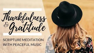 THANKFULNESS & GRATITUDE Meditation | Christian Scripture Reading with Bible Verses & Peaceful Music