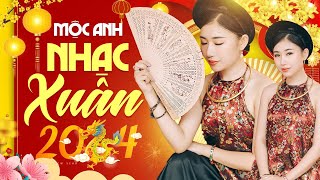 LIÊN KHÚC NHẠC XUÂN MỚI NHẤT 2024 | Mộng Chiều Xuân, Tâm Sự Nàng Xuân - MỘC ANH