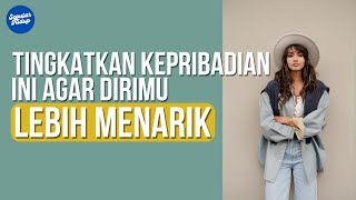 Cara Menjadi Pribadi Yang Menarik | Tingkatkan Kepribadian Anda