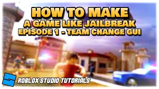 How To Make a Game Like Jailbreak #1 - Team Switch GUI | Roblox Studio