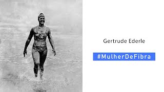 GERTRUDE EDERLE | #MulherDeFibra