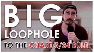 BIG LOOPHOLE To The Chase 5/24 Rule