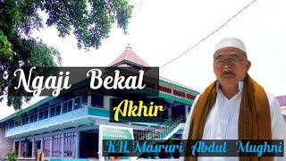 KH. Masruri Abdul Mughni - Ngaji Bekal Akhir