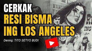 Cerkak "RESI BISMA ING LOS ANGELES" || Dening: Tito Setyo Budi