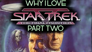 Why I Love Star Trek V: The Final Frontier - PART TWO