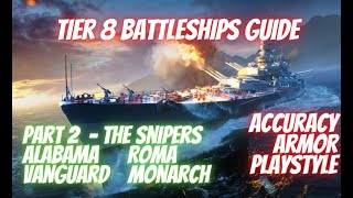 Wows Blitz T8 Battleships Guide Part II -  Alabama, Vanguard, Roma, Monarch - Best snipers?