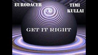 EuroDACER feat Timi Kullai - Get it right