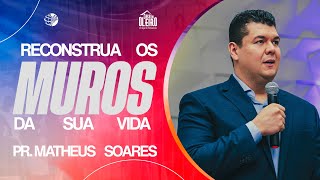 PR. MATHEUS SOARES  | RECONSTRUA SEUS MUROS